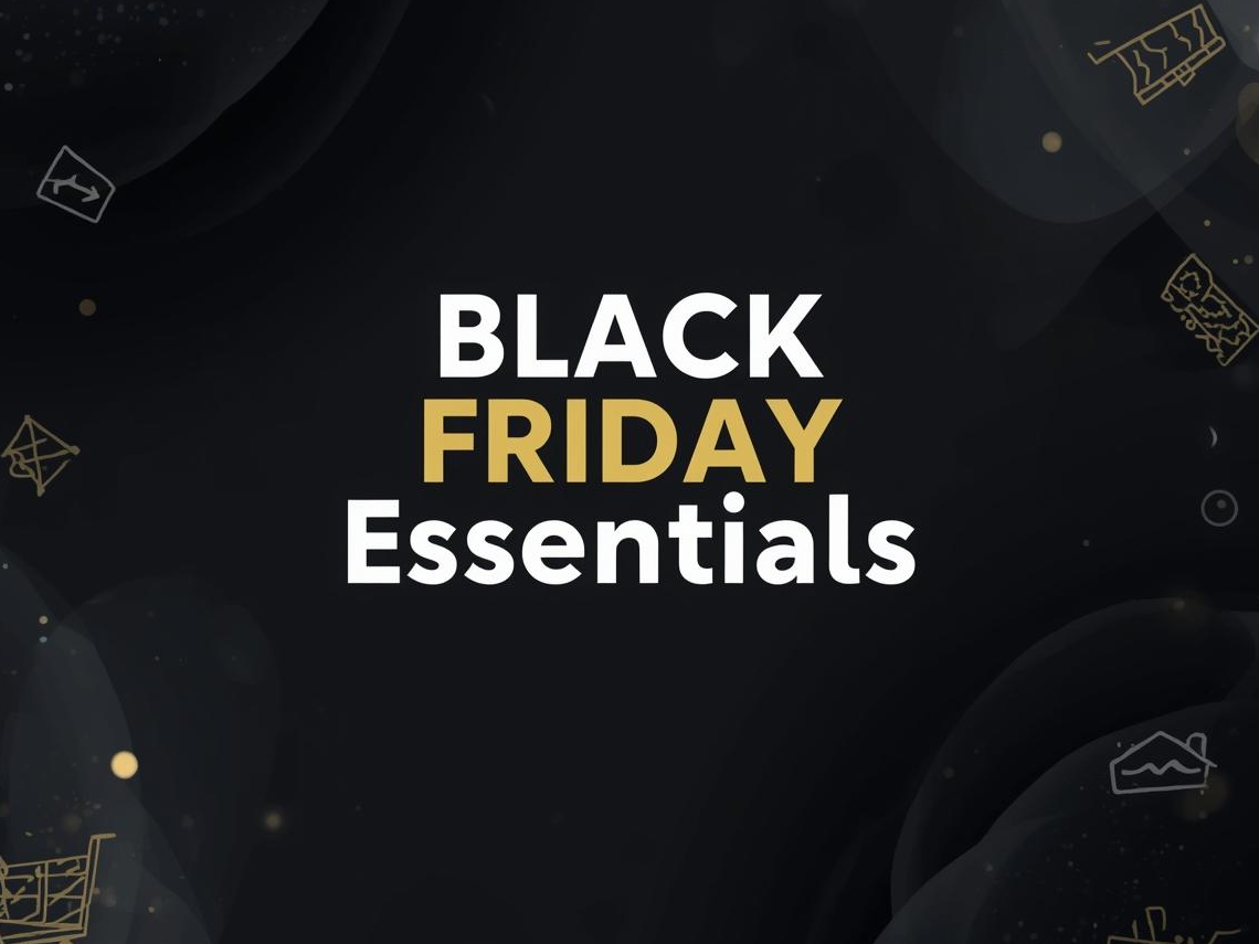 Black Friday Essentials