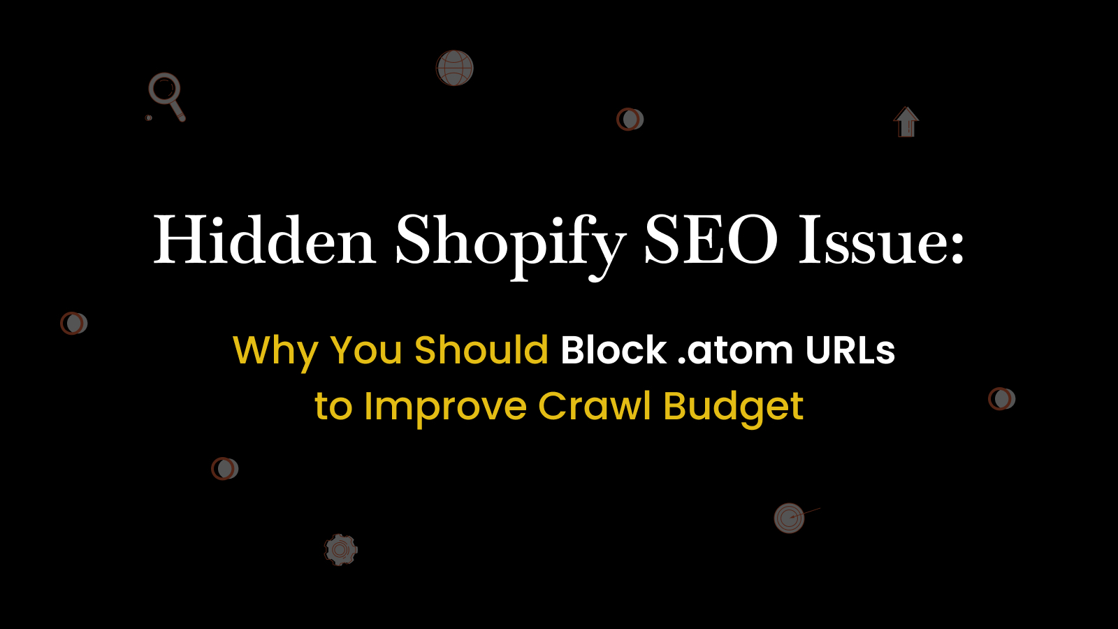 Hidden Shopify SEO Issue: Block .atom URLs